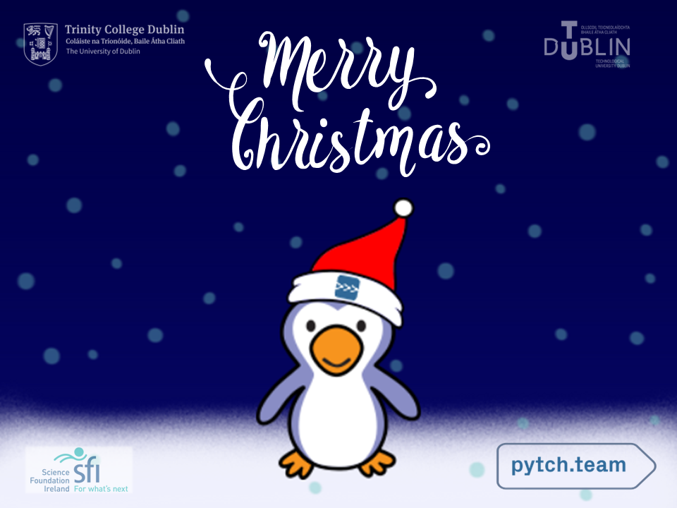 Pytch screenshot showing a penguin with a Pytch Christmas hat in a snowy landscape with the text "Merry Christmas" at the top. In the four corners there are four images: Trinity College Dublin logo, TU Dublin logo, SFI Ireland logo and "pytch.team" image.