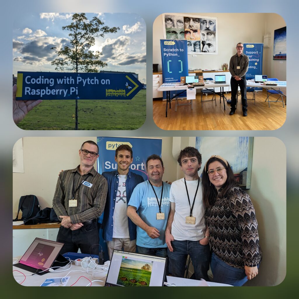 Collage with 3 pictures. Picture 1 shows a colorful sign with the text "Coding with Pytch on Raspberry Pi". Picture 2 shows the Pytch stand with one Pytch staff member smiling, on the back 2 Pytch posters with text "Scratch to Python" and "Support your teaching of coding". Picture 3 shows a group picture with smiling Pytch team members.